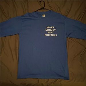Make money not friends long sleeve shirt